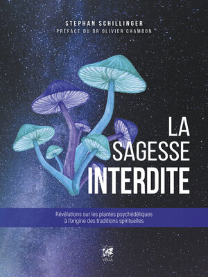 cover image of La sagesse interdite--Révélations sur les plantes psychédéliques à l'origine des traditions spiritu
